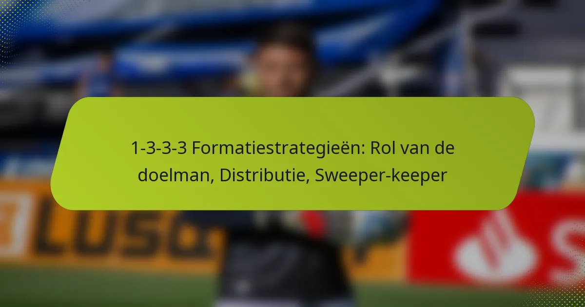 featured-image-1-3-3-3-formatiestrategieen-rol-van-de-doelman-distributie-sweeper-keeper