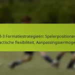 featured-image-1-3-3-3-formatiestrategieen-spelerpositionering-tactische-fleibiliteit-aanpassingsvermogen