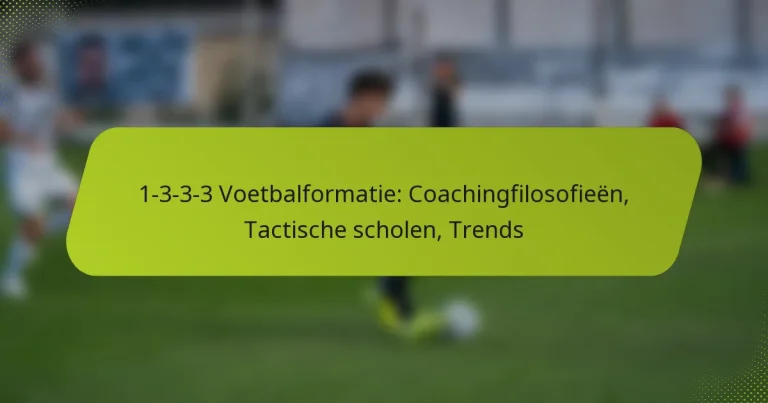 featured-image-1-3-3-3-voetbalformatie-coachingfilosofieen-tactische-scholen-trends