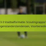 featured-image-1-3-3-3-voetbalformatie-scoutingrapporten-tegenstanderstendensen-voorbereiding