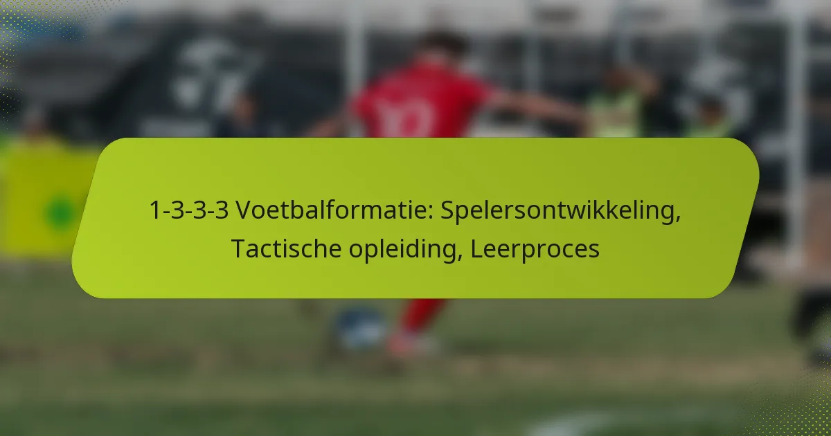 featured-image-1-3-3-3-voetbalformatie-spelersontwikkeling-tactische-opleiding-leerproces
