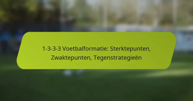 featured-image-1-3-3-3-voetbalformatie-sterktepunten-zwaktepunten-tegenstrategieen