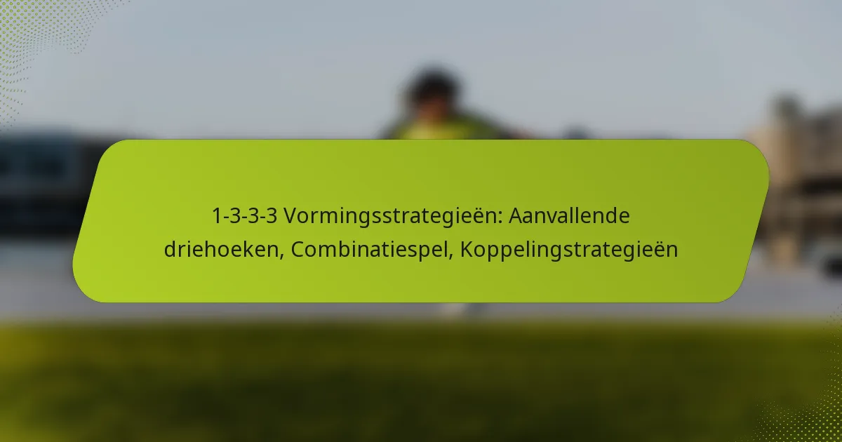 featured-image-1-3-3-3-vormingsstrategieen-aanvallende-driehoeken-combinatiespel-koppelingstrategieen