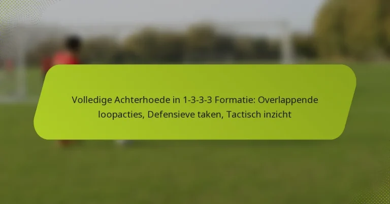 featured-image-volledige-achterhoede-in-1-3-3-3-formatie-overlappende-loopacties-defensieve-taken-tactisch-inzicht