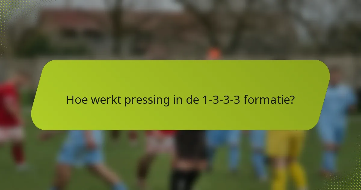 Hoe werkt pressing in de 1-3-3-3 formatie?