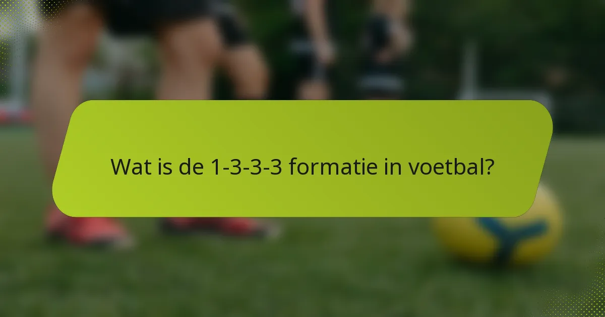 Wat is de 1-3-3-3 formatie in voetbal?