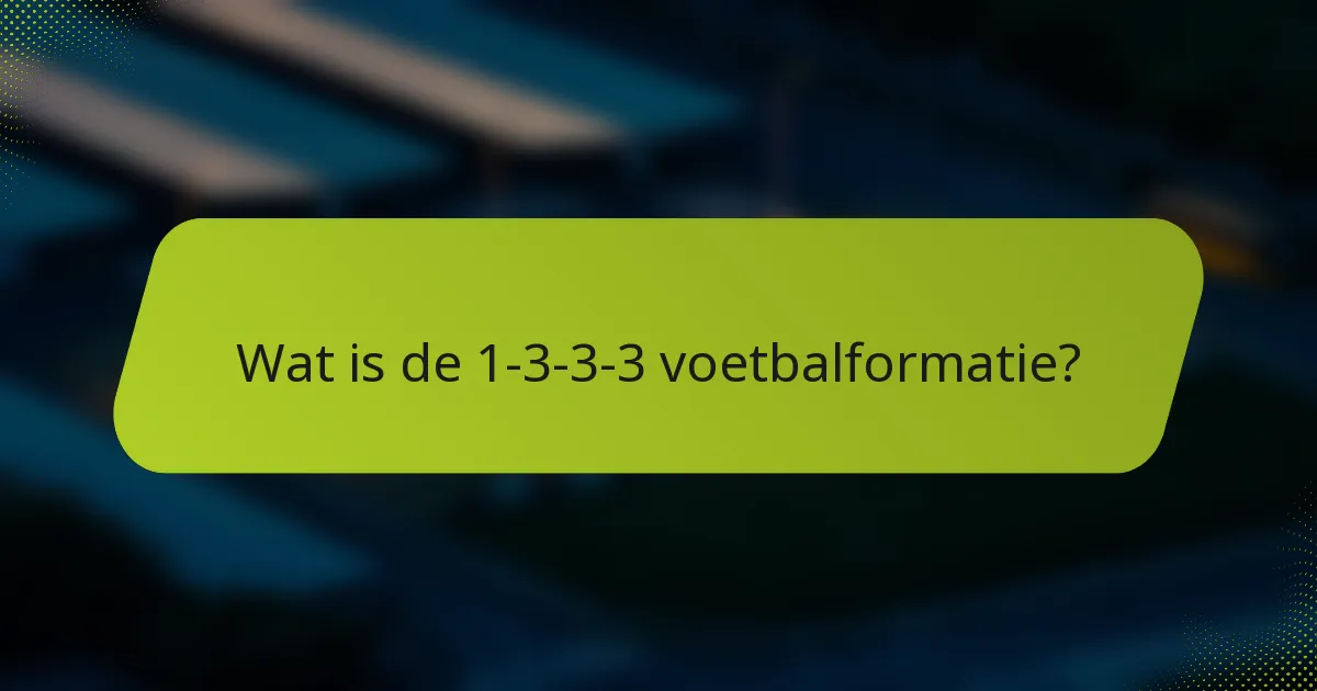 Wat is de 1-3-3-3 voetbalformatie?