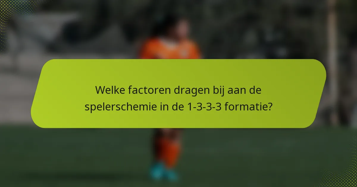 Welke factoren dragen bij aan de spelerschemie in de 1-3-3-3 formatie?